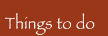 Things to do